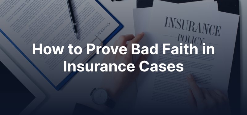 How to Prove Bad Faith in Insurance Cases
