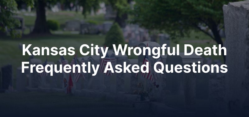 Kansas City wrongful death frequently asked questions