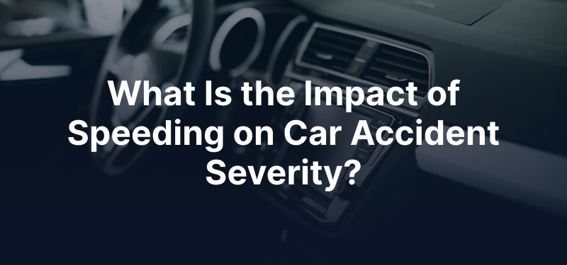 What Is the Impact of Speeding on Car Accident Severity?