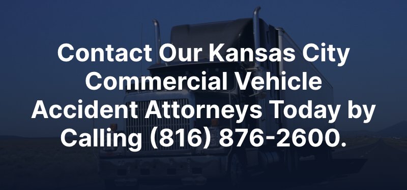 Contact Our Kansas City Commercial Vehicle Accident Attorneys Today by Calling (816) 876-2600.