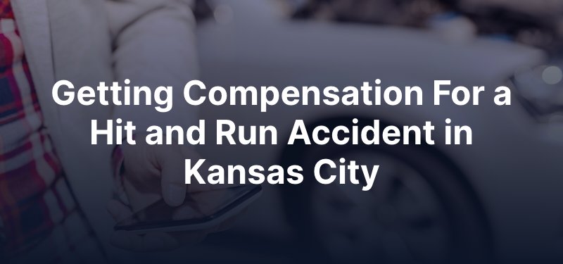Getting Compensation For a Hit and Run Accident in Kansas City