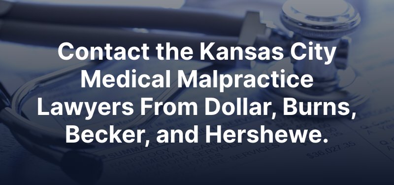 Contact the Kansas City Medical Malpractice Lawyers From Dollar, Burns, Becker, and Hershewe.
