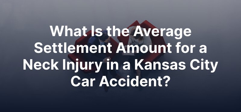 What Is the Average Settlement Amount for a Neck Injury in a Kansas City Car Accident?