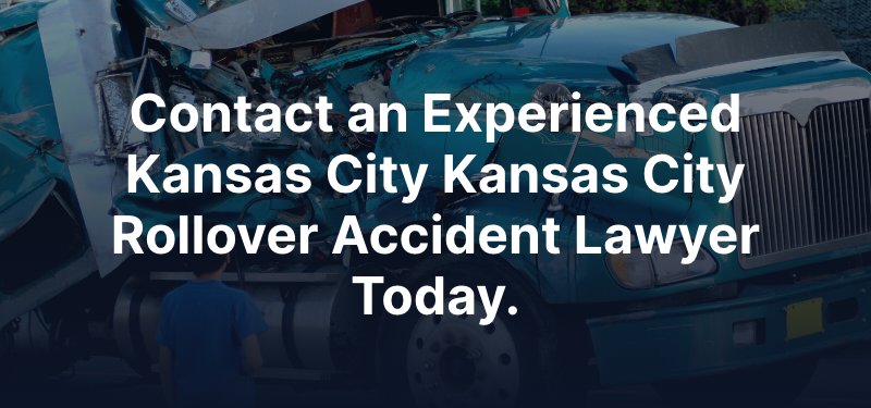 Contact an Experienced Kansas City Kansas City Rollover Accident Lawyer Today.