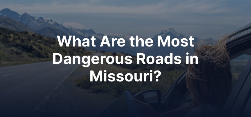 What Are the Most Dangerous Roads in Missouri?