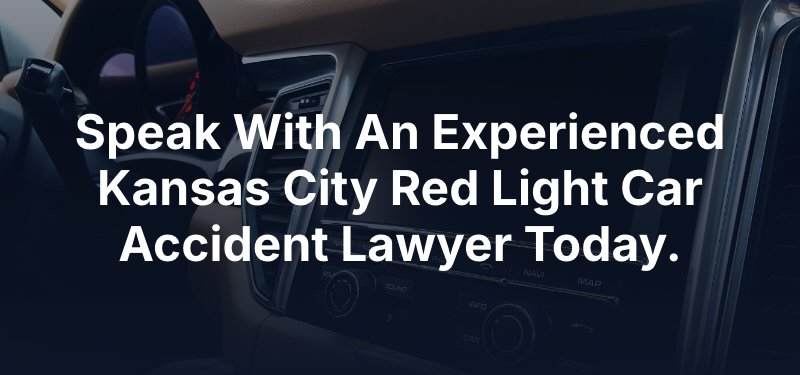 Speak With An Experienced Kansas City Red Light Car Accident Lawyer Today.