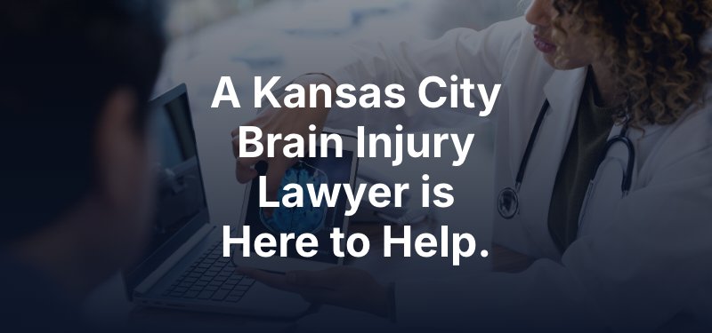 A Kansas City Brain Injury Lawyer is Here to Help.