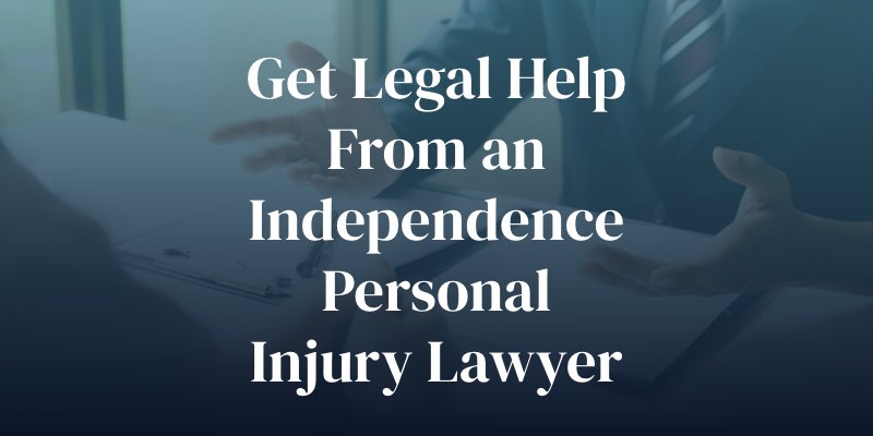 get legal help from an Independence personal injury lawyer