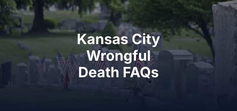 kansas city wrongful death frequently asked questions