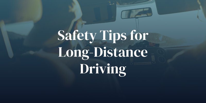 safety tips for long distance driving