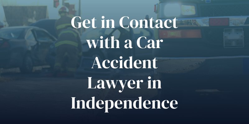 get in contact with a car accident lawyer in Independence