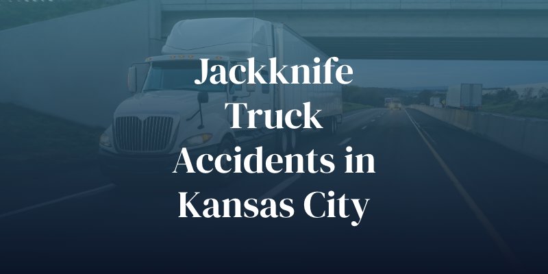 jackknife truck accidents in Kansas City