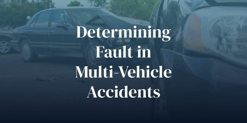 determining fault in multi vehicle car accidents
