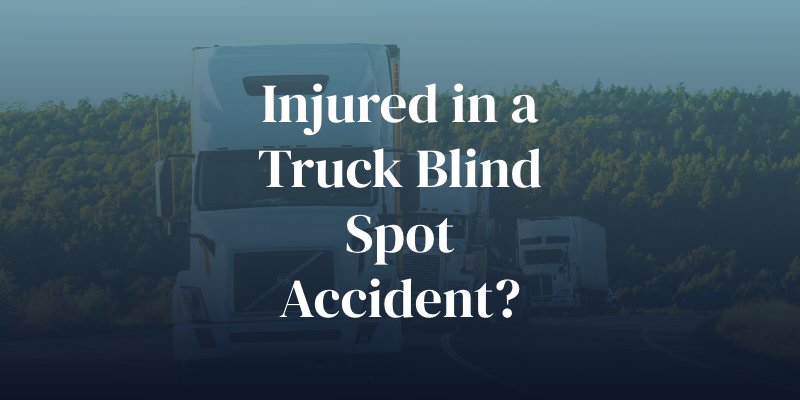 injured in a truck blind spot accident