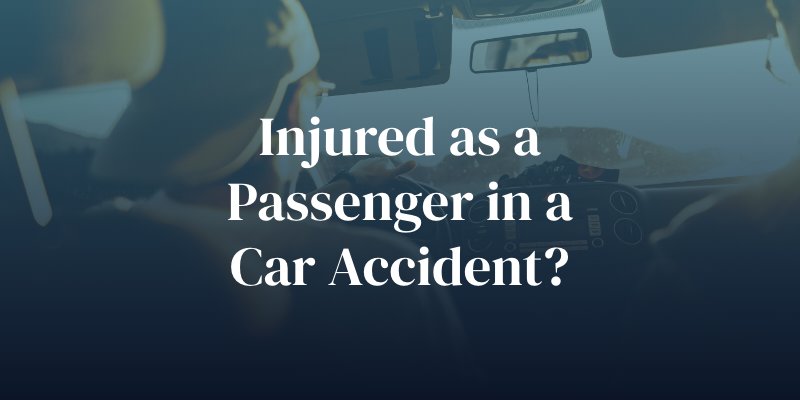 injured as a passenger in a car accident?
